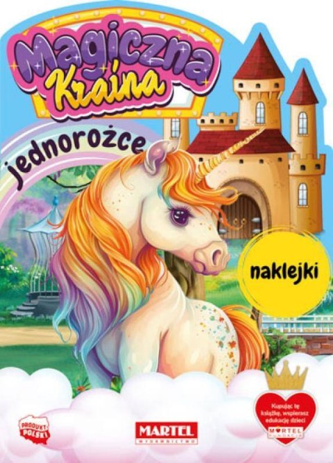 Magiczna kraina. Jednorożce z naklejkami Magiczna kraina. Jednorożce z naklejkami